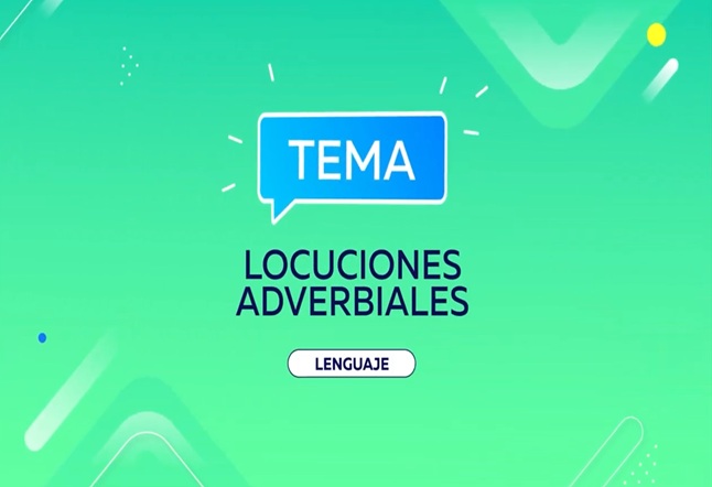 Capítulo N° 28: Locuciones Adverbiales,  Elaboramos un Afiche y El Cuadro Comparativo II.